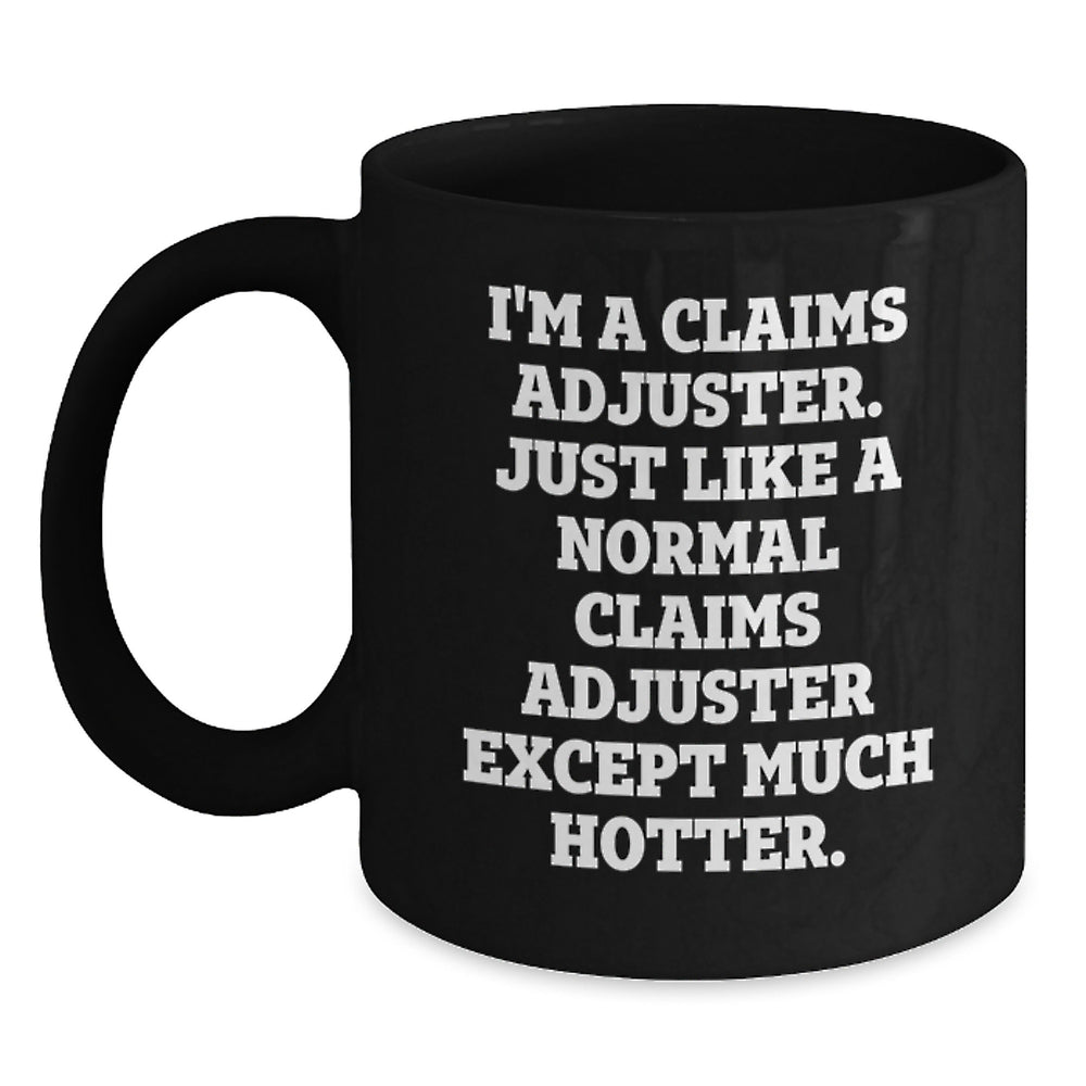 Claims Adjuster Gifts, Funny Quote, Black Coffee Mugs for Graduation - Gifts from Friends for Claims Adjuster, Unique Gifts - Main