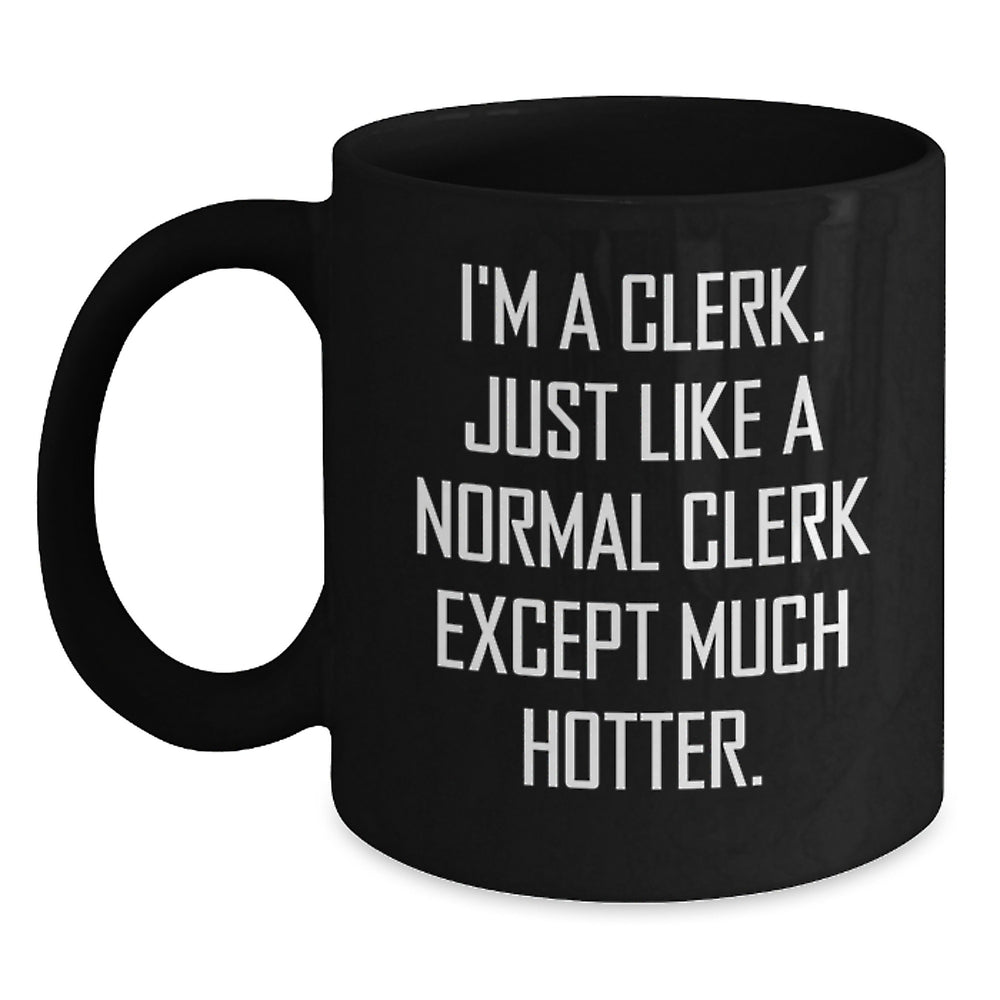 Clerk Humor Graduation Black Coffee Mug Gifts from Friends, Unique Clerk Appreciation Mug for Clerk, Funny Clerk Quote Gifts - Main