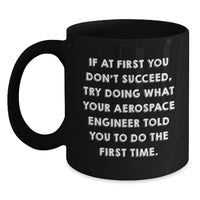 Load image into Gallery viewer, Aerospace Engineer Funny Quotes Black Coffee Mug, Gifts from Men to Aerospace Engineer Mom on Mother's Day, 11oz or 15oz Ceramic Mugs - Main