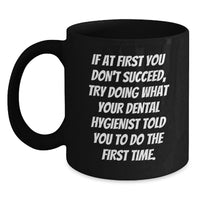 Load image into Gallery viewer, Gifts from Family - Funny Dental Hygienist Quotes Black Coffee Mug, Inspiring Unique Father's Day Unique Gifts for Men Women Friends Coworkers Family - Main