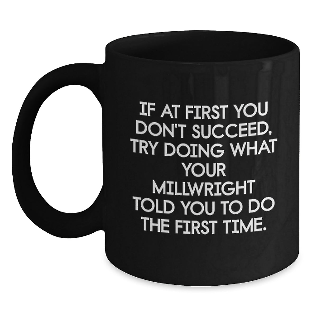 Funny Millwright Gifts from Friends, Unique Black Coffee Mugs for Millwright Men, Christmas Unique Gifts - Main