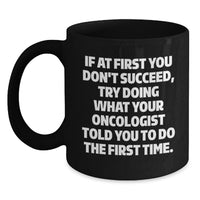 Load image into Gallery viewer, Funny Oncologist Gifts from Friends, Unique Black Coffee Mug for Oncologist Dad on Father's Day - If At First You Don't Succeed - Main