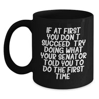 Load image into Gallery viewer, Funny Senator Quotes Black Coffee Mug Gifts for Men Friends from Family, Unique Christmas Unique Gifts, Funny Senator Gifts - Main

