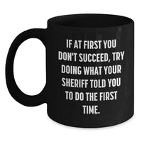 Load image into Gallery viewer, Funny Sheriff Quotes Gifts from Men to Sheriff Dad on Father's Day Black Coffee Mug - Main