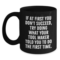 Load image into Gallery viewer, Funny Inspirational Gifts from Tool Maker Dad, Unique Black Coffee Mug for Tool Maker Enthusiasts, Funny Quotes for Tool Maker - Main