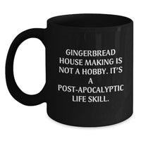 Load image into Gallery viewer, Funny Gingerbread House Making Gifts for Men, Women, or Friends - Black Coffee Mug 'Gingerbread House Making Is Not A Hobby, Its A Post-apocalyptic Life Skill' Birthday Unique Gifts from Family - Main
