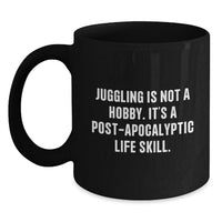 Load image into Gallery viewer, Funny Juggling Gifts for Men from Friends, Black Coffee Mug for Christmas Unique Juggling Enthusiasts, 'Juggling Is Not A Hobby Its A Post-apocalyptic Life Skill' Quote - Main