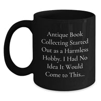 Load image into Gallery viewer, Antique Book Collecting Gifts for Men, Funny Quote 'Antique Book Collecting Started Out As A Harmless Hobby, Gifts from Friends for Graduation Unique - Main