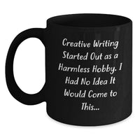 Load image into Gallery viewer, Creative Writing Enthusiasts Gift - Funny Inspirational Quote - Gifts from Friends to Friends of Creative Writing Graduation - Black Coffee Mug - Main