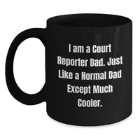 Load image into Gallery viewer, Funny Court Reporter Gifts for Dad, Unique Black Coffee Mug, I Am A Court Reporter Dad Except Much Cooler, Valentine's Unique Gifts from Men, Court Reporter Valentine's Gifts - Main