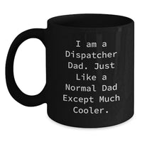 Load image into Gallery viewer, Funny Dispatcher Gifts, Black Coffee Mugs for Dad, Dispatcher Graduation Unique, Gifts from Men, for Dispatcher - Main