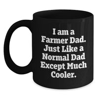 Load image into Gallery viewer, Funny Farmer Gifts for Men - I Am A Farmer Dad Black Coffee Mug, Christmas Unique Gifts from Dad to Farmer, Ceramic Mug for Farmers - Main
