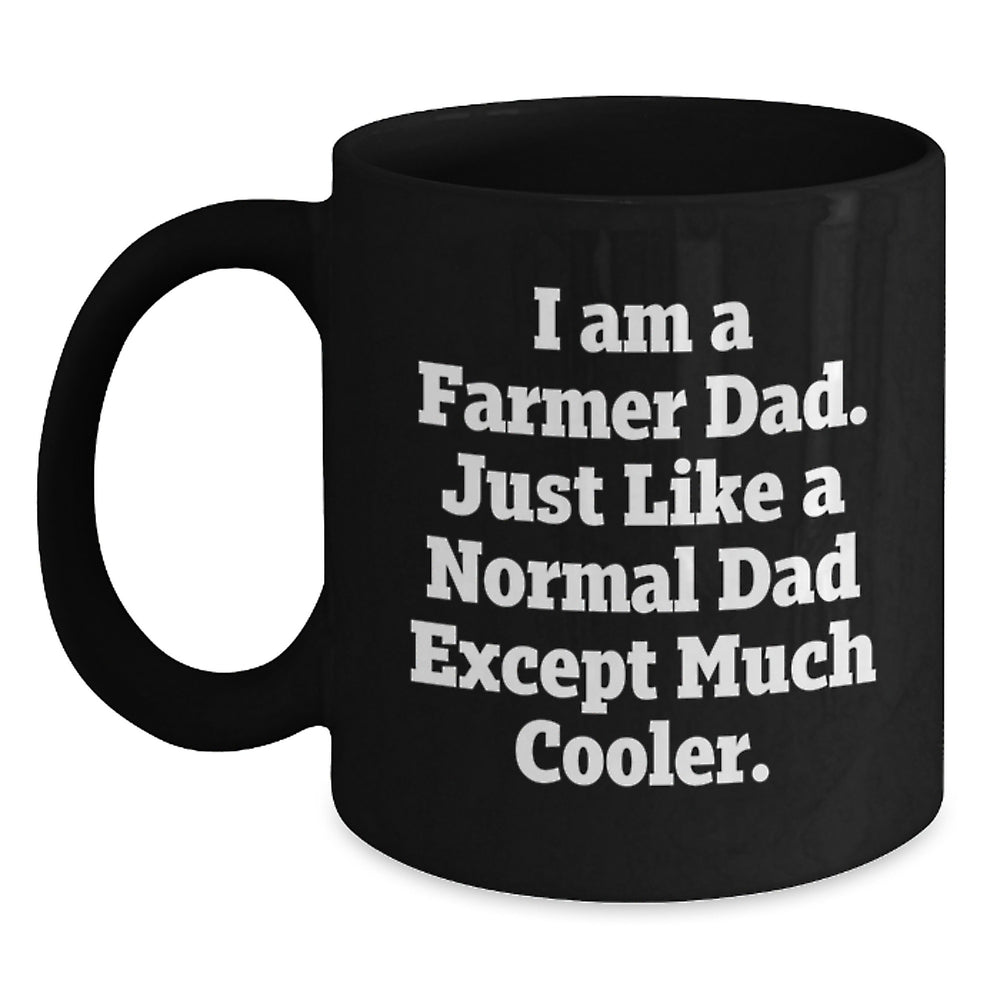 Funny Farmer Gifts for Men - I Am A Farmer Dad Black Coffee Mug, Christmas Unique Gifts from Dad to Farmer, Ceramic Mug for Farmers - Main