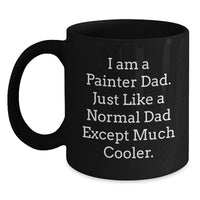 Load image into Gallery viewer, Funny Painter Dad Graduation Unique Gifts Black Coffee Mug for Painter Enthusiasts Gifts from Men Friends Family - Main