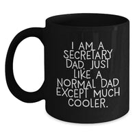 Load image into Gallery viewer, Funny Secretary Dad Gifts, Graduation Unique Gifts for Secretary Men, Black Coffee Mug with Quote 'I Am A Secretary Dad. Just Like A Normal Dad Except Much Cooler.' - Main