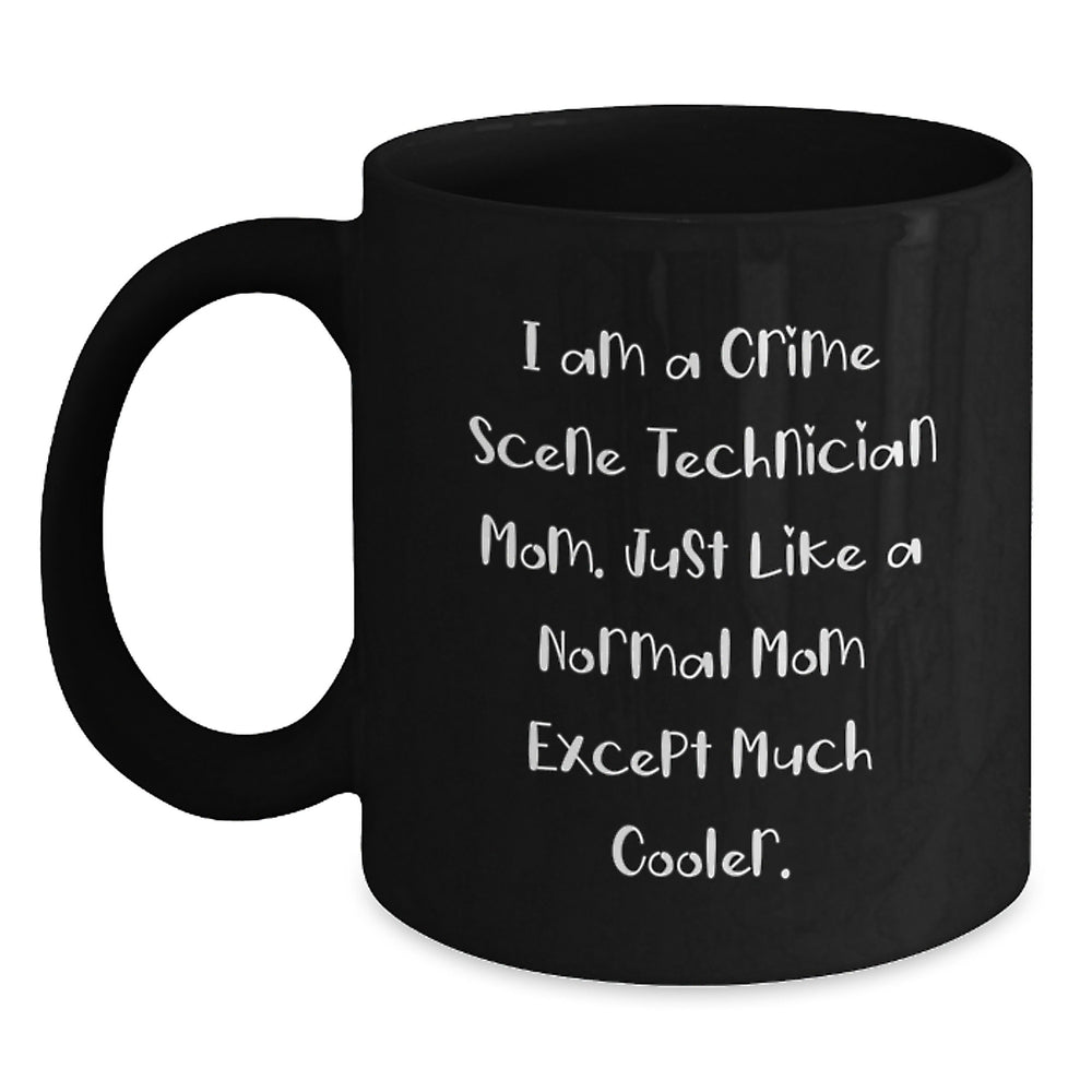 Funny Crime Scene Technician Mom Gifts, Black Coffee Mug for Birthday - 'I Am A Crime Scene Technician Mom' - Gifts from Mom to Crime Scene Technician Dad - Main
