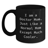 Load image into Gallery viewer, Funny Doctor Mom Gifts from Family to Graduation Unique Black Coffee Mug with I'm a Doctor Mom Quote - Main