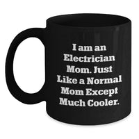 Load image into Gallery viewer, Funny Electrician Gifts from Mom for Electrician Men Black Coffee Mug, Graduation Unique Gifts, I Am An Electrician Mom Except Much Cooler. - Main