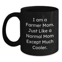 Load image into Gallery viewer, Funny Farmer Mom Gifts from Friends for Graduation Unique Black Coffee Mugs, I Am A Farmer Mom - Cute Ceramic Mug for Farmers, 11oz or 15oz Capacity - Main