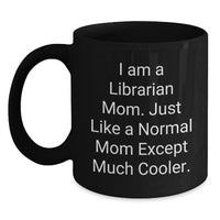 Load image into Gallery viewer, Funny Librarian Gifts from Family for Graduation Unique Gifts, I Am A Librarian Mom Coffee Mug, Black Ceramic 15oz - Main