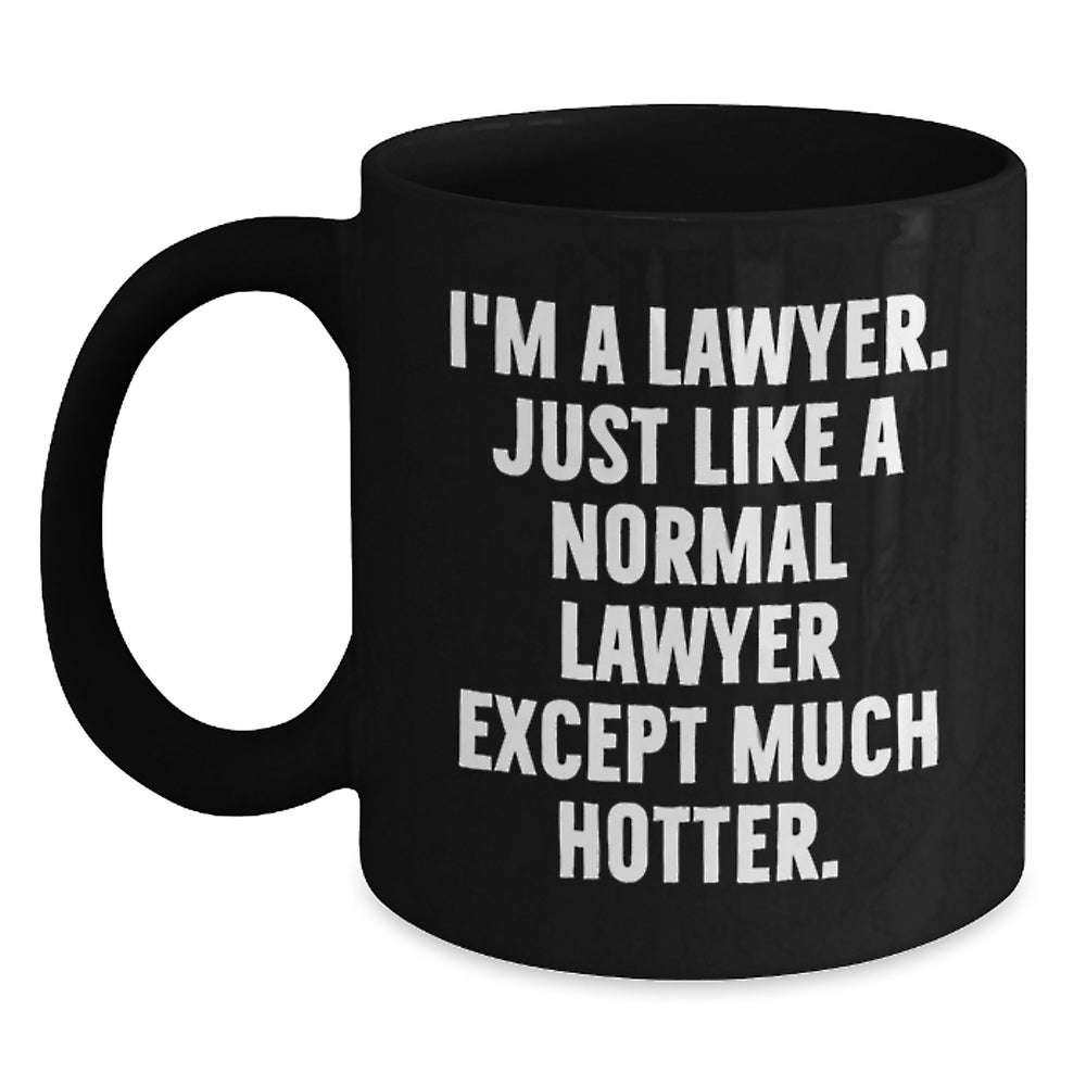 Funny Law Gifts for Him, Unique Black Coffee Mug for Lawyer, 'I'm A Lawyer. Just Like A Normal Lawyer Except Much Hotter.' Graduation Unique Gifts from Men to Friends - Main