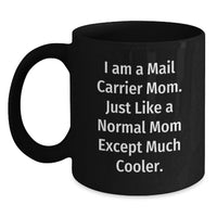 Load image into Gallery viewer, Funny Mail Carrier Gifts for Mom, 'I Am A Mail Carrier Mom' Black Coffee Mug, Graduation Unique Gift Ideas from Friends - Main