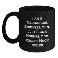 Load image into Gallery viewer, Funny Graduation Unique Gifts for Mechanical Engineer Mom - I'm a Mechanical Engineer Mom, Except Much Cooler - Black Coffee Mug for Men or Women - Main