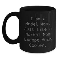 Load image into Gallery viewer, Funny Model Mom Graduation Gifts for Friends from Family - Black Coffee Mug - I Am A Model Mom Quote - Main