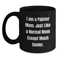 Load image into Gallery viewer, Funny Painter Gifts from Mom to Painter Graduation Unique Mugs - Black Coffee Mug I Am A Painter Mom - Main