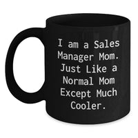 Load image into Gallery viewer, Funny Sales Manager Gifts for Women - I Am A Sales Manager Mom Mug, Black Ceramic Coffee Mug 11oz, Perfect Graduation Unique Gifts from Mom to Sales Manager Daughter - Main