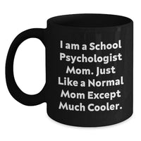 Load image into Gallery viewer, Funny School Psychologist Mom Gifts from Mom, Wife or Friend - Black Coffee Mug for School Psychologist Graduation Unique Gifts - Main
