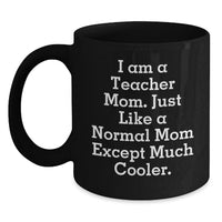 Load image into Gallery viewer, Funny Teacher Gifts from Mom - I Am A Teacher Mom, Gift for Teachers, Black Coffee Mug, Graduation Unique - Main