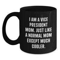 Load image into Gallery viewer, Funny Vice President Mom Gifts, Black Coffee Mug, Perfect for Graduation Unique Gift for Vice President Women, Men, Coworkers, Friends, Family - Main