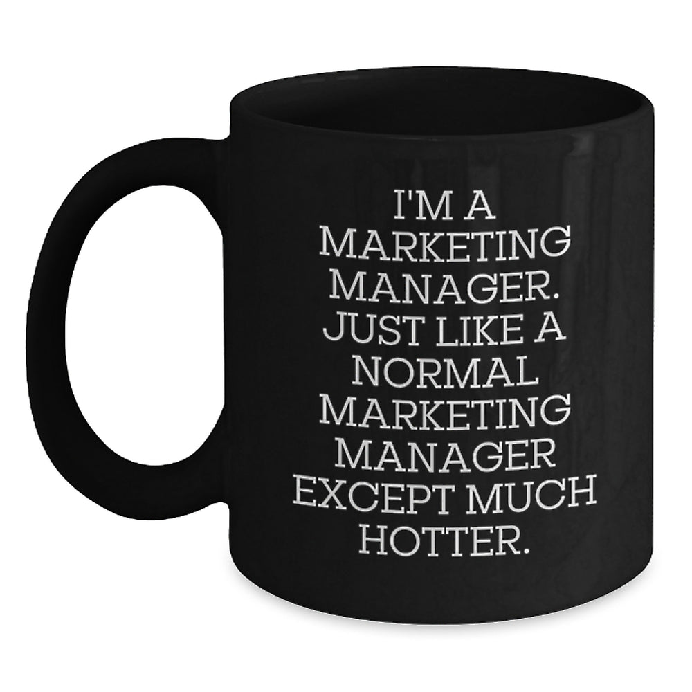 Marketing Manager Funny Quote Gifts from Friends to Friends, Marketing Manager Birthday Unique Gifts, Black Coffee Mug for Marketing Manager - Main