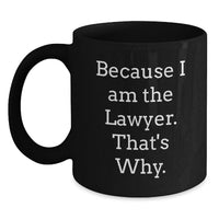 Load image into Gallery viewer, Funny Lawyer Gifts from Friends for Men Graduation Unique Ceramic Black Coffee Mug - Because I Am The Lawyer. That's Why. - Main