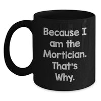 Load image into Gallery viewer, Mortician Funny Quotes Black Coffee Mug, Gifts from Mortician Friends, Unique Graduation Gifts for Mortician Men and Women - Main