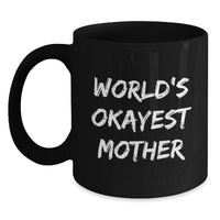 Load image into Gallery viewer, Funny Mother Gifts from Mom, World's Okayest Mom Black Coffee Mug, Unique Graduation Unique Gifts for Mom - Main