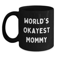 Load image into Gallery viewer, Funny Mommy Gifts from Mom, Unique Black Coffee Mug for Mommy Graduation, World's Okayest Mom - Main