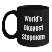 Load image into Gallery viewer, Funny Stepmom Gifts for Graduation - 'World's Okayest Stepmom' Black Coffee Mug from Friends and Family - Main