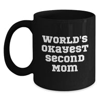 Load image into Gallery viewer, Funny Second Mom Gifts, World's Okayest Second Mom Black Coffee Mug for Graduation - Gifts from Family, Friends, or Coworkers - Main