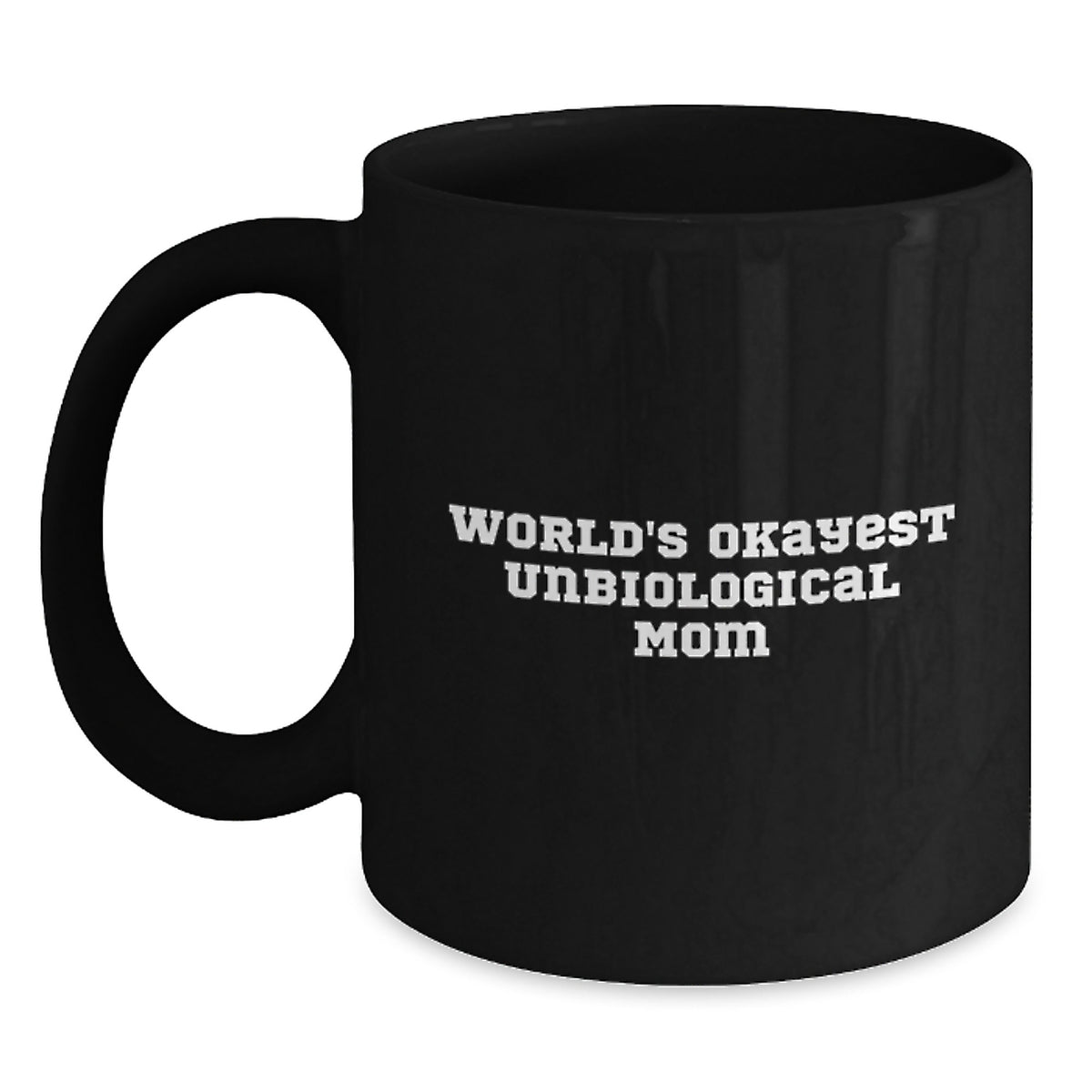 Funny Unbiological Mom Gifts for Her, World's Okayest Unbiological Mom Ceramic Black Coffee Mug, Christmas Unique Presents - Main