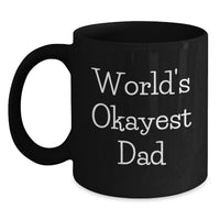 Load image into Gallery viewer, Funny Dad Gifts from Family - World's Okayest Dad Black Coffee Mug for Graduation Unique Gifts - Main