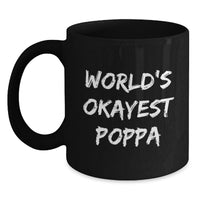 Load image into Gallery viewer, Funny World's Okayest Poppa Gifts from Men for Poppa on Graduation Unique Gifts for Men Black Coffee Mug - Main