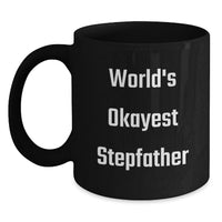 Load image into Gallery viewer, Funny Stepfather Gifts for Him, World's Okayest Stepfather Black Coffee Mug, Unique Graduation Gift from Family - Main