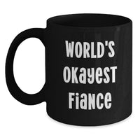 Load image into Gallery viewer, Funny Fiance Gifts from Men Unique Graduation Mug - 'World's Okayest Fiance' Black Coffee Cup - Main