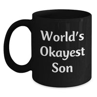 Load image into Gallery viewer, Funny Son Gifts for Men - 'World's Okayest Son' Black Coffee Mug, Unique Graduation Gifts from Dad to Son, Funny Son Mug - Main