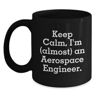 Load image into Gallery viewer, Funny Gifts from Friends for Aerospace Engineer Graduation Unique Mugs - 'Keep Calm, I'm (almost) An Aerospace Engineer.' - Main
