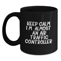 Load image into Gallery viewer, Funny Air Traffic Controller Gifts from Friends - Keep Calm, I'm almost an ATC Black Coffee Mug for Graduation Unique Gifts - Main