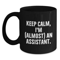 Load image into Gallery viewer, Funny Graduation Gifts for Assistant from Family and Friends - Keep Calm, I'm (almost) An Assistant. Black Coffee Mug - Main