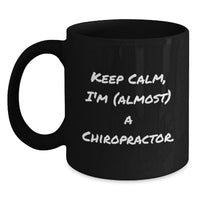 Load image into Gallery viewer, Funny Chiropractor Gifts from Men for Chiropractor Graduation Unique Black Coffee Mugs - Keep Calm, I'm (almost) A Chiropractor. - Main
